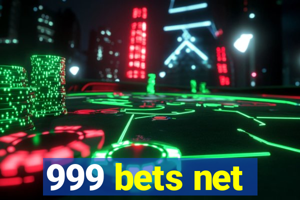 999 bets net